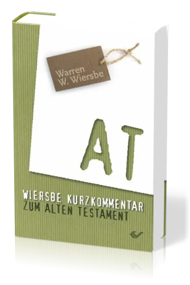 Wiersbe Kurzkommentar zum Alten Testament