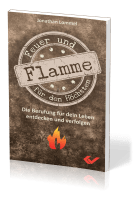 Feuer und Flamme für den Höchsten - Die Berufung für dein Leben entdecken und verfolgen