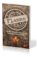 Feuer und Flamme für den Höchsten - Die Berufung für dein Leben entdecken und verfolgen