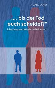 ...BIS DER TOD EUCH SCHEIDET? SCHEIDUNG UND WIEDERVERHEIRATUNG