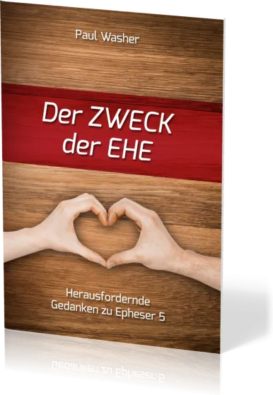 Der Zweck der Ehe - Herausfordernde Gedanken zu Epheser 5