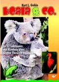 Koala und Co - In 52 Lektionen mit Kindern über gottes Tierwelt staunen