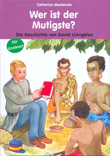 Wer ist der Mutigste? - Die Geschichte von David Livingston - Hardcover