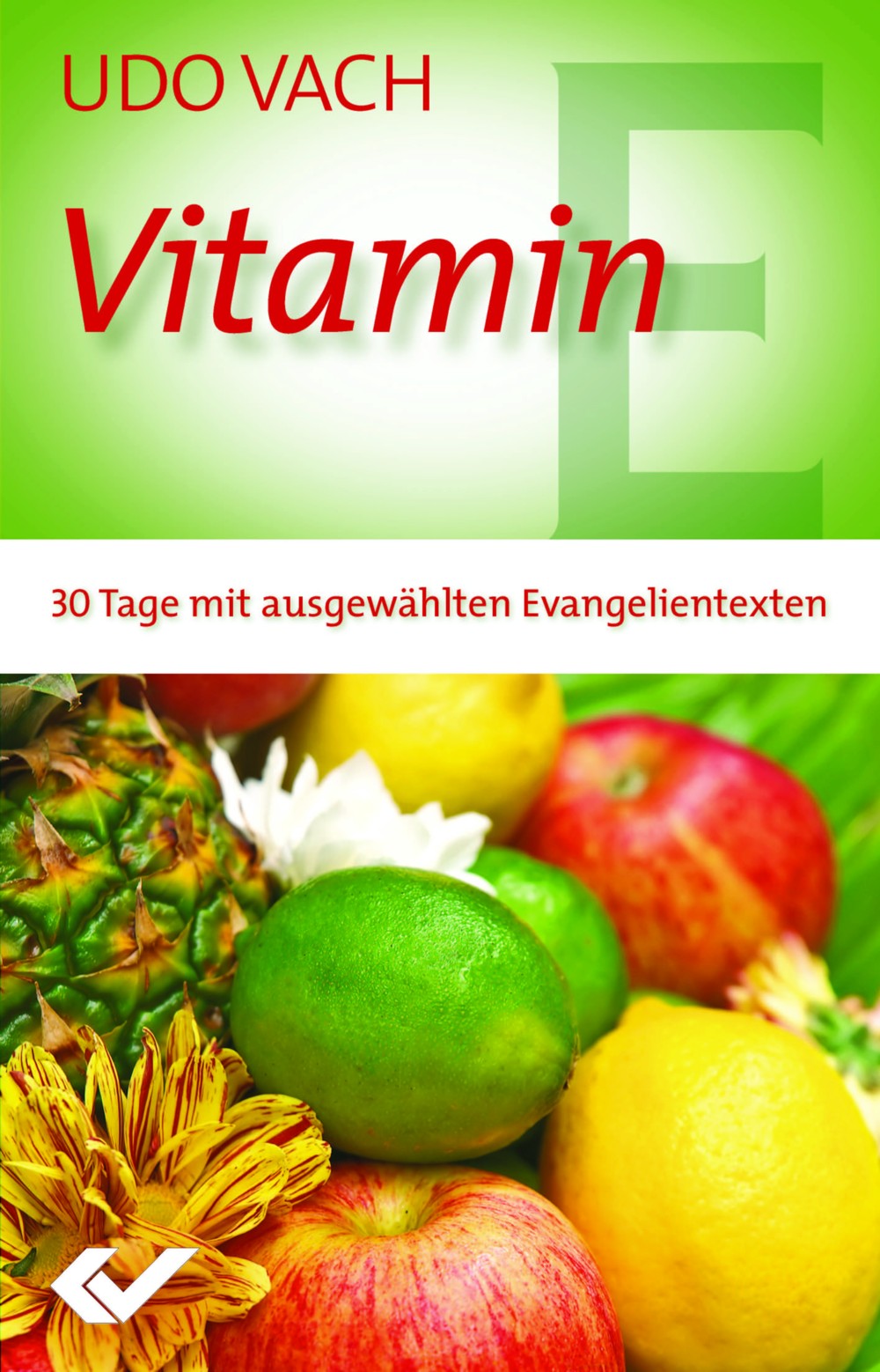 Vitamin E - 30 Tage mit ausgewählten Evangelientexten