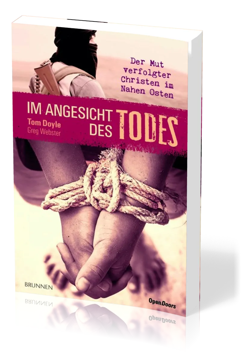 Im Angesicht des Todes - Der Mut verfolgter Christen im Nahen Osten