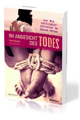 Im Angesicht des Todes - Der Mut verfolgter Christen im Nahen Osten