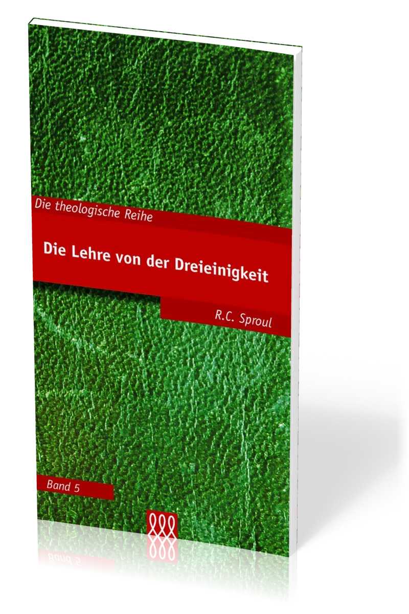 DIE LEHRE VON DER DREIEINIGKEIT - DIE THEOLOGISCHE REIHE - BAND 5