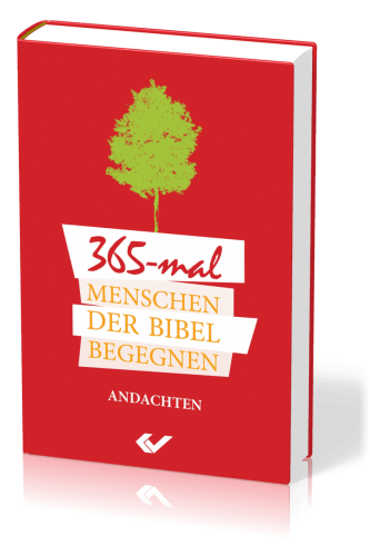 365-MAL MENSCHEN DER BIBEL BEGEGNEN - ANDACHTEN