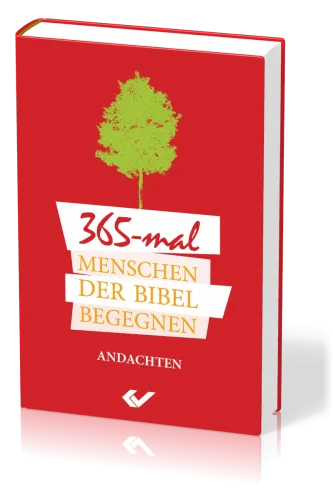 365-MAL MENSCHEN DER BIBEL BEGEGNEN - ANDACHTEN
