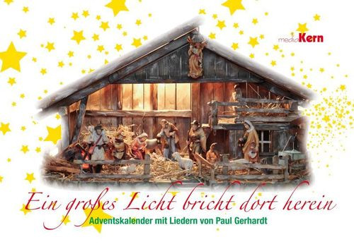 EIN GROSSES LICHT BRICHT DORT HEREIN - ADVENTSKALENDER MIT LIEDERN VON PAUL GERHARDT