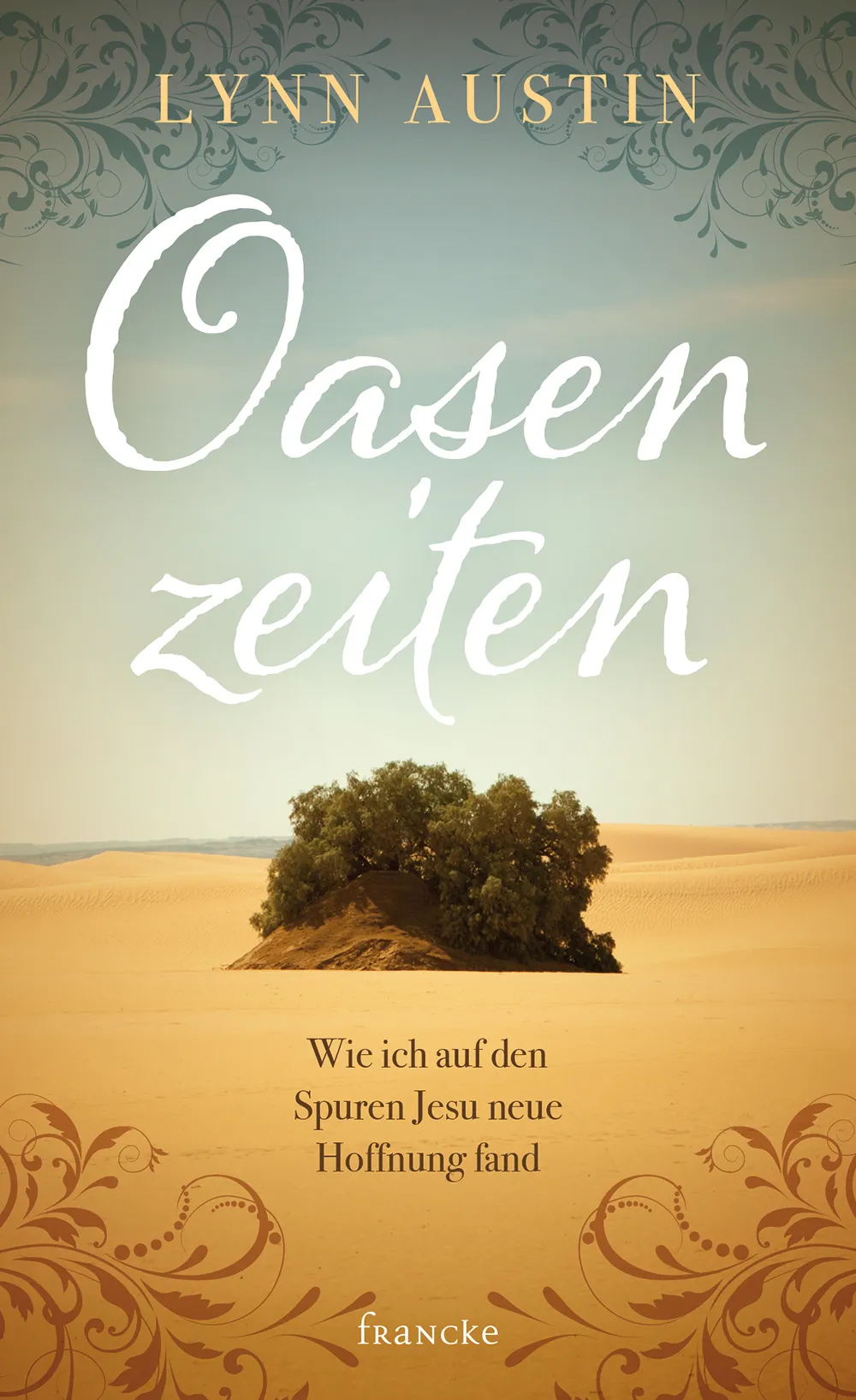 Oasenzeit - Wie ich auf den Spuren Jesu neue Hoffnung fand