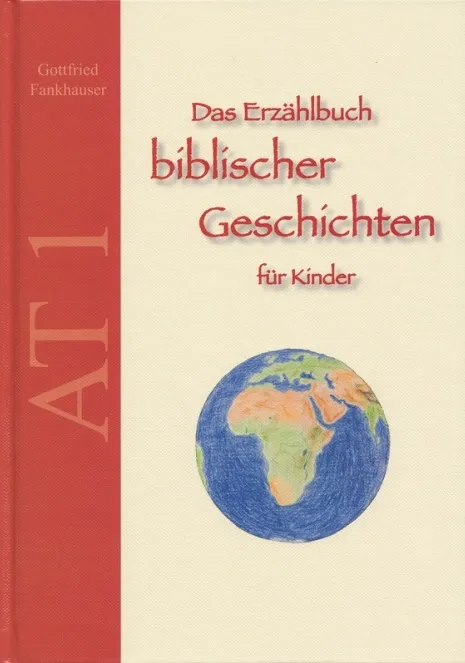 Das Erzählbuch biblischer Geschichten - AT Band 1 - Schöpfung bis Josef