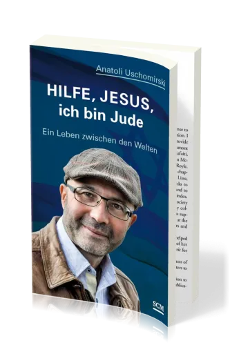 HILFE, JESUS, ICH BIN JUDE - EIN LEBEN ZWISCHEN DEN WELTEN