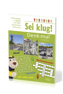 Sei klug! Denk|mal weiter - Unterwegs in Berlin mit den Sprüchen Salomos