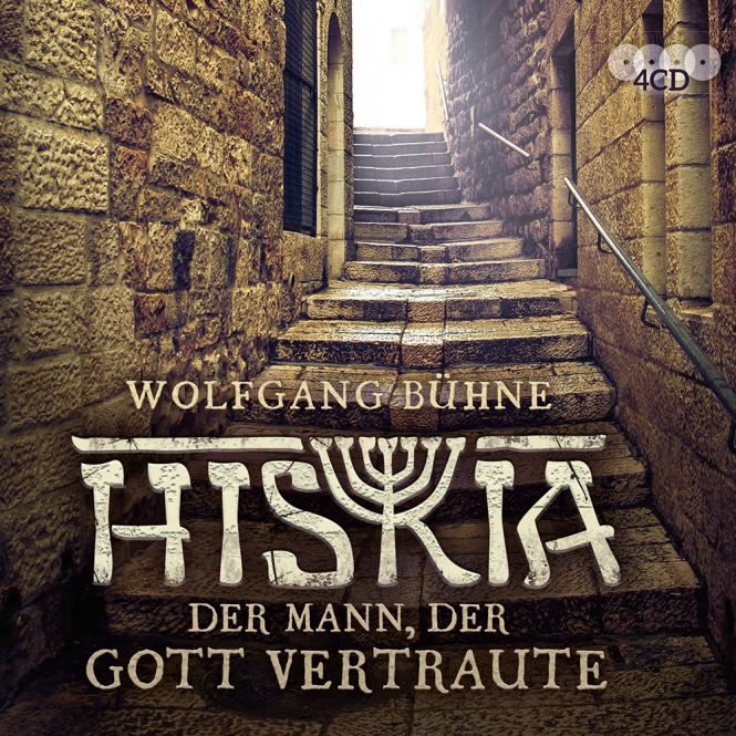 Hiskia - Der Mann, der Gott vertraute, Hörbuch 4 Audio-CDs