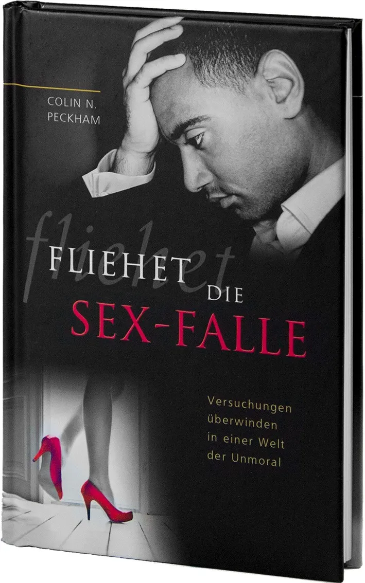 Fliehet die Sexfalle - Versuchungen überwinden in einer Welt der Unmoral
