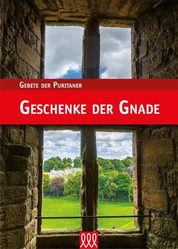 Geschenke der Gnade - Gebete der Puritaner - Band 3