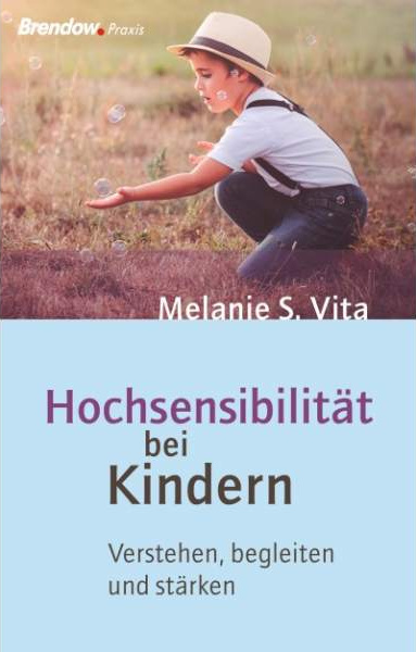 HOCHSENSIBILITäT BEI KINDERN - VERSTEHEN, BEGLEITEN UND STäRKEN