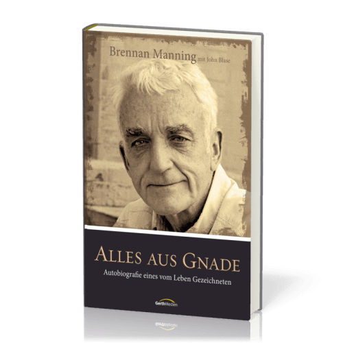 ALLES AUS GNADE - AUTOBIOGRAFIE EINES VOM LEBEN GEZEICHNETEN