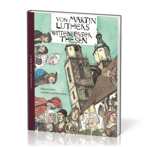 VON MARTIN LUTHERS WITTENBERGER THESEN - KINDER/JUGENDSACHBUCH