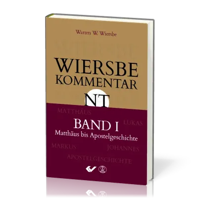 Wiersbe Kommentar NT - Band 1, Matthäus bis Apostelgeschichte
