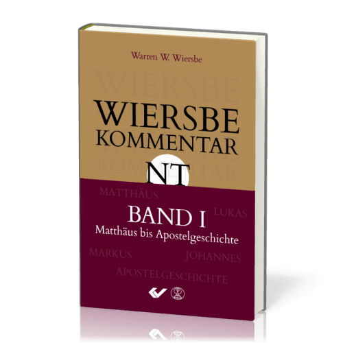 Wiersbe Kommentar NT - Band 1, Matthäus bis Apostelgeschichte