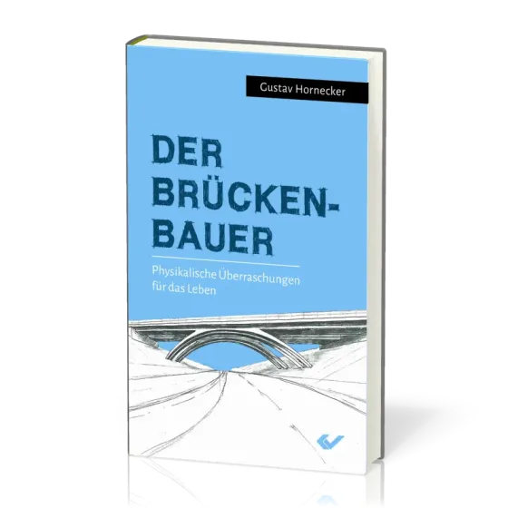 Der Brückenbauer - Physikalische Überraschungen für das Leben