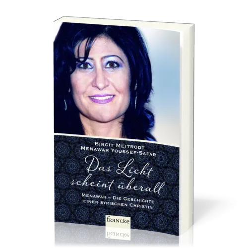Das Licht scheint überall - Menawar - die Geschichte einer syrischen Christin