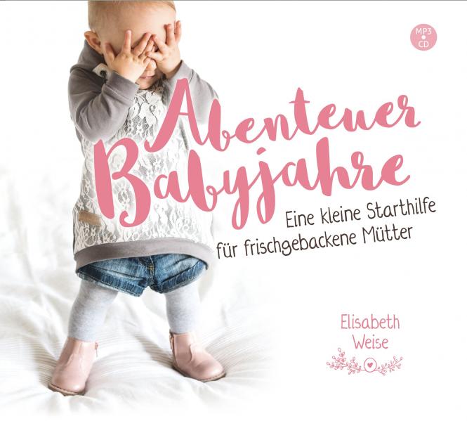 Abenteuer Babyjahre (Hörbuch [MP3]) - Eine kleine Starthilfe für frischgebackene Mütter