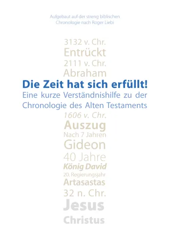 Die Zeit hat sich erfüllt! - Eine kurze Verständnishilfe zu der Chronologie des Alten Testaments