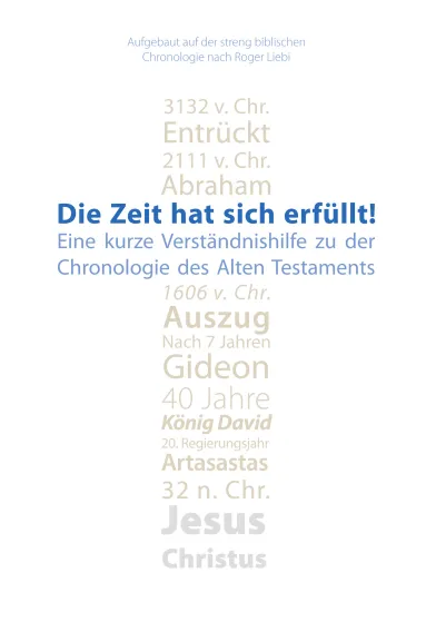Die Zeit hat sich erfüllt! - Eine kurze Verständnishilfe zu der Chronologie des Alten Testaments
