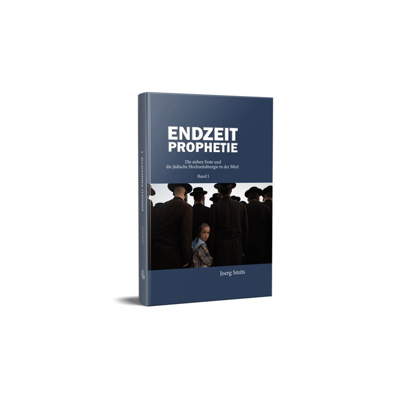 Endzeitprophetie - Band I - Die sieben Feste Israels und die jüdische Hochzeitsliturgie in der Bibel