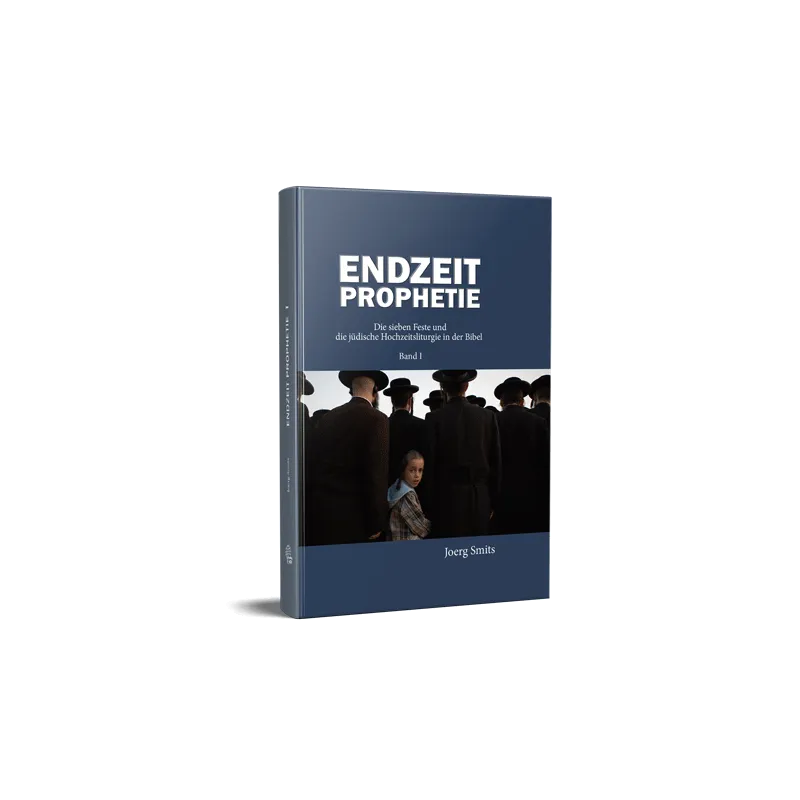 Endzeitprophetie - Band I - Die sieben Feste Israels und die jüdische Hochzeitsliturgie in der Bibel