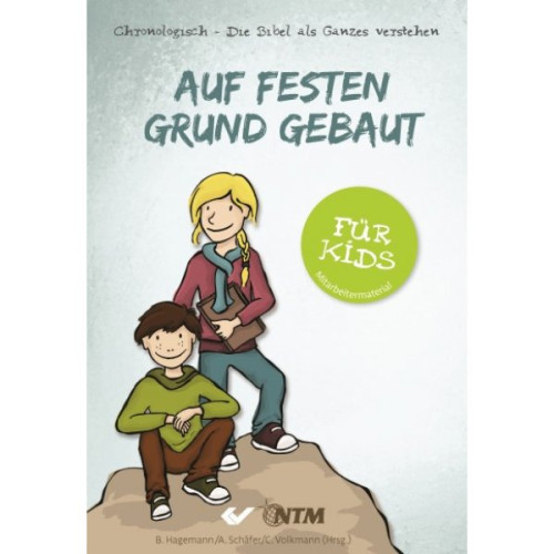 Auf festen Grund gebaut - für Kids - Chronologisch - Die Bibel als Ganzes verstehen