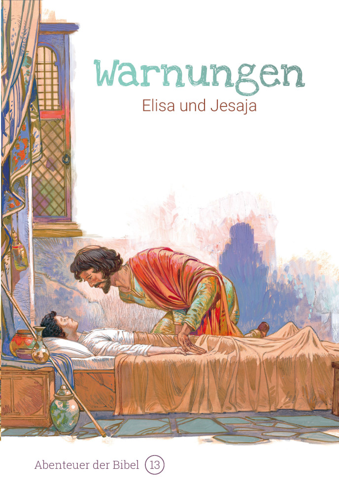 Warnungen - Elisa und Jesaja (Abenteuer der Bibel - Band 13)