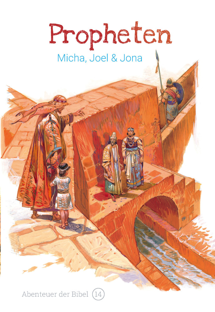 Propheten - Micha, Joel & Jona (Abenteuer der Bibel - Band 14)