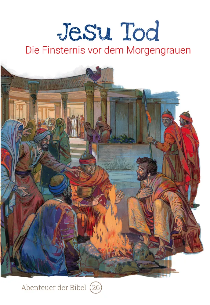 Jesu Tod - Die Finsternis vor dem Morgengrauen (Abenteuer der Bibel - Band 26)