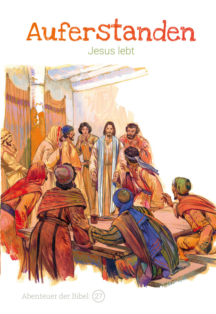 Auferstanden - Jesus lebt (Abenteuer der Bibel - Band 27)