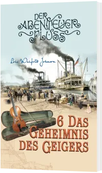 Das Geheimnis des Geigers - Der Abenteuer-Fluss Band 6