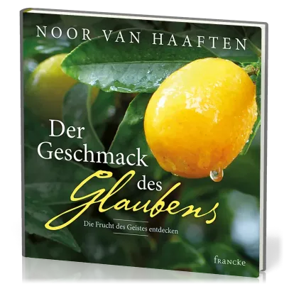 Der Geschmack des Glaubens - Die Frucht des Geistes entdecken