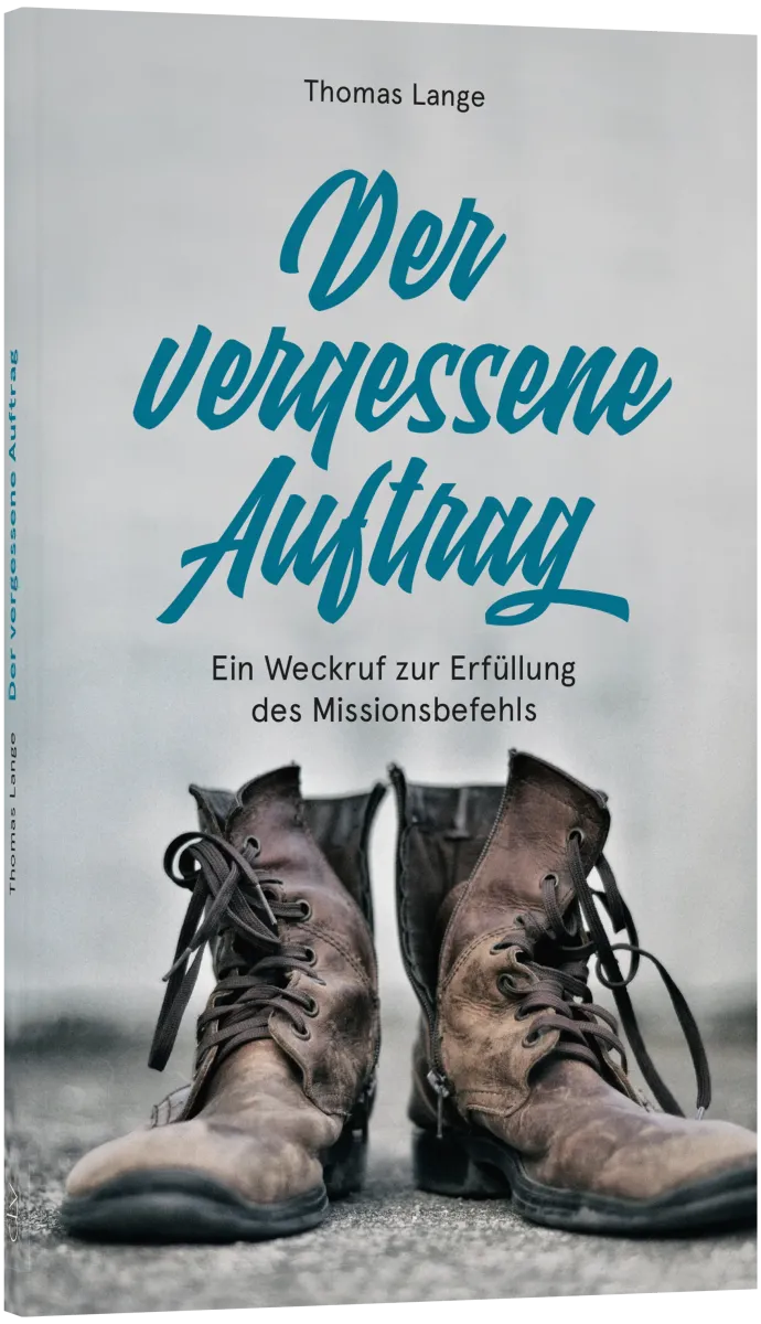 Der vergessene Auftrag - Ein Weckruf zur Erfüllung des Missionsbefehls