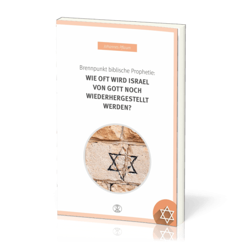 BRENNPUNKT BIBLISCHE PROPHETIE: WIE OFT WIRD ISRAEL VON GOTT NOCH WIEDERHERGESTELLT WERDEN?