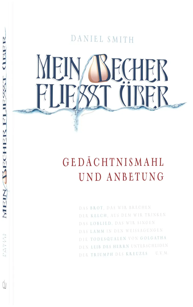Mein Becher fließt über - Gedächtnismahl und Anbetung