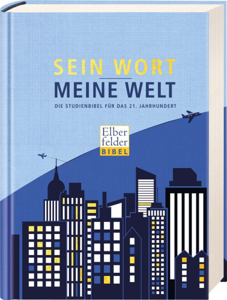 Sein Wort - meine Welt - Die Studienbibel für das 21. Jahrhundert