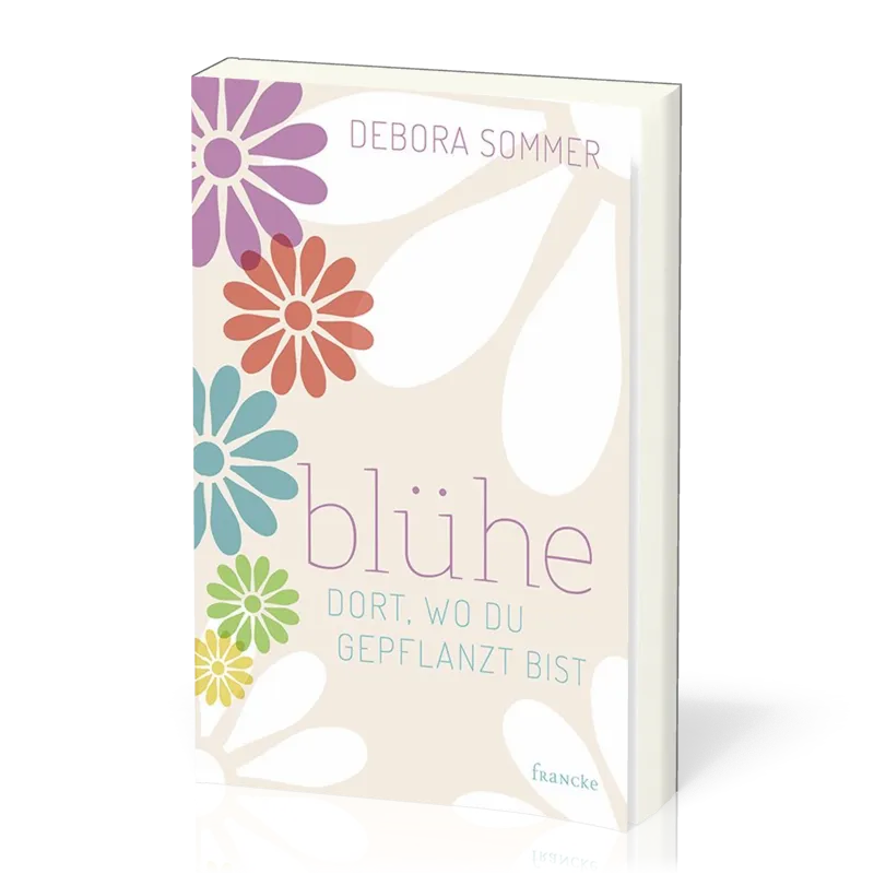 Blühe dort, wo du gepflanzt bist