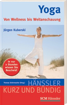 YOGA - VON WELLNESS BIS WELTANSCHAUUNG - REIHE KURZ & BÜNDIG