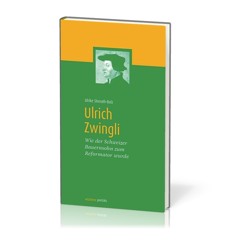 Ulrich Zwingli - Wie der Schweizer Bauernsohn zum Reformator wurde