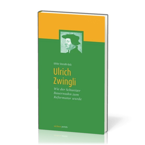 Ulrich Zwingli - Wie der Schweizer Bauernsohn zum Reformator wurde