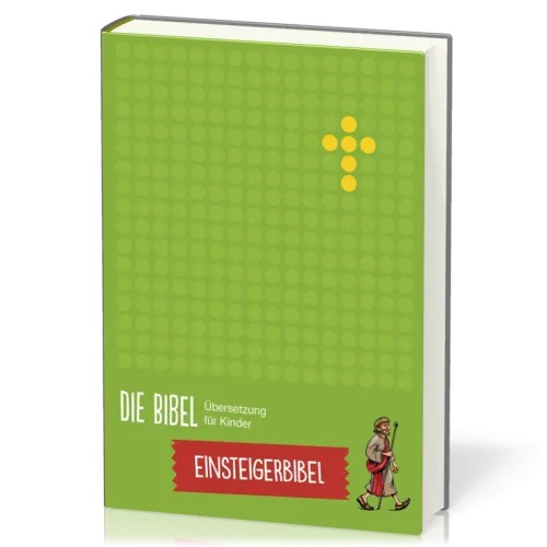 Die Bibel - Übersetzung für Kinder - Einsteigerbibel