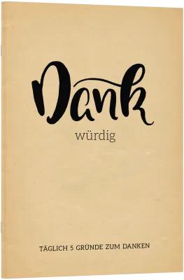 Dankwürdig - Täglich 5 Gründe zum Danken